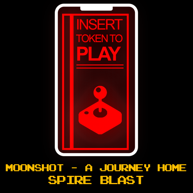 ITTP 025: Moonshot – A Journey Home & Spire Blast